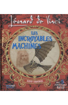 Leonard de vinci - les incroyables machines