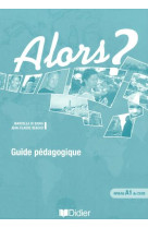 Alors ? niv.a1 - guide pedagogique - version papier