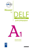 Reussir le delf scolaire et junior a1 - guide pedagogique - version papier