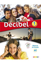 Decibel 1 niv.a1 - livre + cd mp3 + dvd - collection decibel