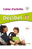 Decibel 2 niv.a2.1 - cahier + cd mp3