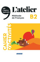 L-atelier niv .b2 (ed.2021) - cahier + cd