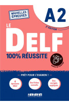 Delf 100% reussite - nouvelles epreuves - t02 - le delf a2 100% reussite - edition 2022-2023 - livre