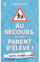 Au secours, je suis parent d'élève !