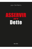 Asservir par la dette