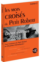 Les mots croises du petit robert cahier 2 grilles inedites - vol02