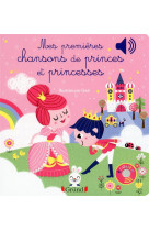 Mes premières chansons de princes et princesses - livre sonore avec 6 puces - dès 1 an