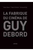 La fabrique du cinema de guy debord - illustrations, couleur