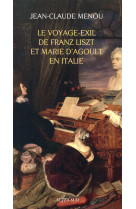 Le voyage-exil de franz liszt et marie d-agoult en italie (1837-1839)