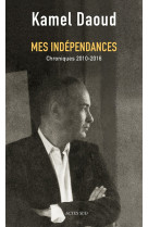 Mes independances - chroniques 2010-2016