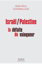 Israel/palestine : la defaite du vainqueur