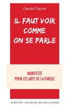 Il faut voir comme on se parle - manifeste pour les arts de la parole