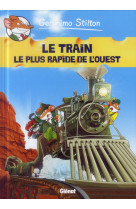 Geronimo stilton - tome 13 - le train le plus rapide de l-ouest