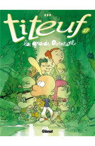 Titeuf - tome 17 - la grande aventure