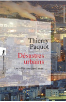 Desastres urbains - les villes meurent aussi