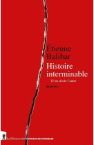 Histoire interminable - d-un siecle a l-autre - ecrits i - vol01