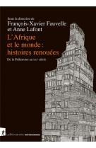 L-afrique et le monde : histoires renouees - de la prehistoire au xxie siecle