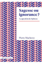 Sagesse ou ignorance ? la question de spinoza