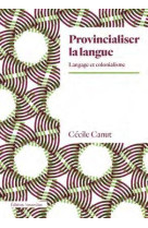 Provincialiser la langue - langage et colonialisme