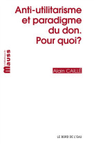 Anti-utilitarisme et paradigme du don.pour quoi?