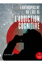 L-anthropocene, ou l-age de l-addiction cognitive