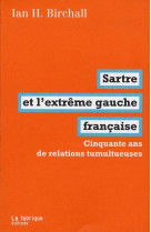 Sartre et l-extreme gauche francaise - cinquante ans de relations tumultueuses