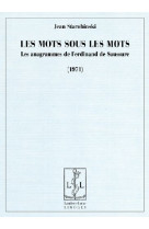 Les mots sous les mots - les anagrammes de ferdinand de saussure