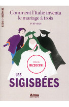 Les sigisbees. comment l-italie inventa le mariage a trois - xviiieme siecle -