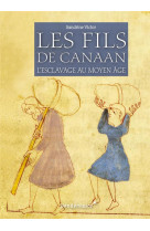 Les fils de canaan - l-esclavage au moyen age