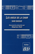 Les aveux de la chair sans masque