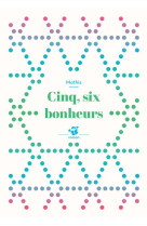 Cinq, six bonheurs