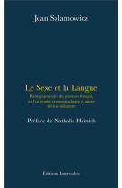 Le sexe et la langue - petite grammaire du genre en francais, ou l-on etudie ecriture inclusive, fem