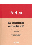 La conscience aux extremes - ecrits sur les intellectuels 1944-1994