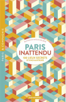 Paris inattendu - 100 lieux secrets et enchanteurs