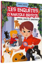 Les enquetes d-anatole bristol - t14 - les enquetes d-anatole bristol - chiens, chats et sabotages