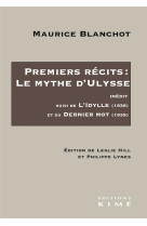 Premiers recits: le mythe d ulysse - suivi de l idylle (1936) et du dernier mot (1935)