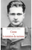 Cioran ou la tentation du nazisme