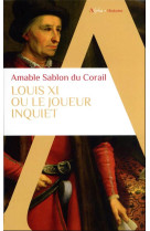 Louis xi - ou le joueur inquiet