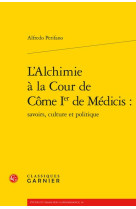 L-alchimie a la cour de come ier de medicis :