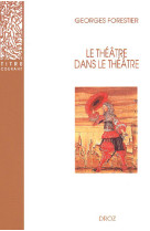 Le theatre dans le theatre sur la scene francaise du xviie siecle