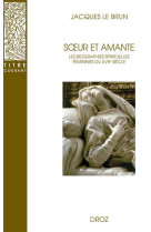 Soeur et amante. biographies spirituelles feminines au xviie siecle