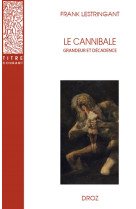 Le cannibale. grandeur et decadence