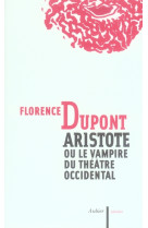 Aristote - ou le vampire du theatre occidental