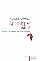 Apocalypse et salut - dans le christianisme ancien et medieval