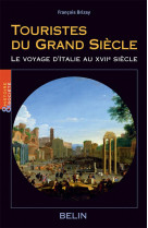 Touristes du grand siecle - le voyage d-italie au xviie siecle