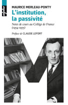 L-institution, la passivite - notes de cours au college de france (1954-1955)