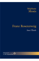 Franz rosenzweig - sous l-etoile