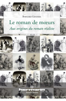 Le roman de moeurs - aux origines du roman realiste