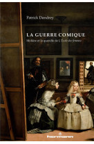 La guerre comique - moliere et la querelle de l-ecole des femmes