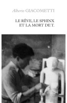 Le reve, le sphinx, la mort de t.